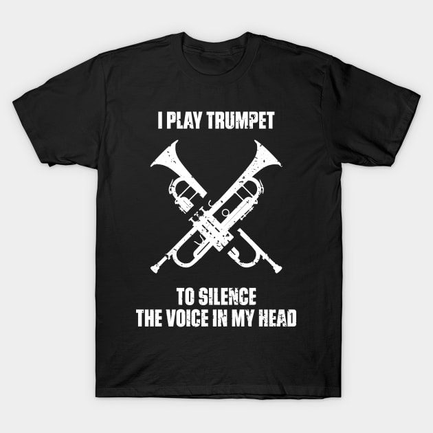 I Play Trumpet To Silence The Voice In My Head Music Funny Quote Distressed T-Shirt by udesign